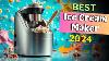 Best Ice Cream Maker Of 2024