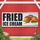 FRIED ICE CREAM deep fry wings meat slushies Indoor Outdoor Banner Sign